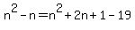 n%5E2-n=n%5E2%2B2n%2B1-19