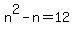 n%5E2-n+=+12