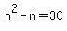 n%5E2-n+=+30
