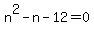 n%5E2-n-12=0