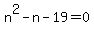 n%5E2-n-19=0