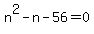 n%5E2-n-56=0