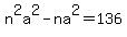 n%5E2a%5E2+-+na%5E2+=+136