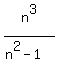 n%5E3%2F%28n%5E2-1%29