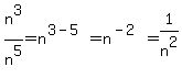 n%5E3%2Fn%5E5=n%5E%283-5%29=n%5E%28-2%29=1%2Fn%5E2