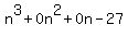 n%5E3+%2B+0n%5E2+%2B+0n+-+27