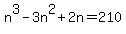 n%5E3+-3n%5E2+%2B+2n+=+210