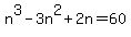 n%5E3-3n%5E2%2B2n=60