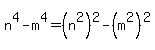 n%5E4+-+m%5E4+=+%28n%5E2%29%5E2+-+%28m%5E2%29%5E2