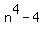 n%5E4-4
