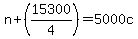 n+%2B+%2815300%2F4%29=+5000c