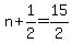 n+%2B+1%2F2+=+15%2F2