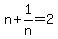 n+%2B+1%2Fn+=+2