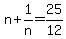 n+%2B+1%2Fn+=+25%2F12