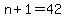 n+%2B+1+=+42
