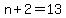 n+%2B+2+=+13