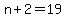 n+%2B+2+=+19
