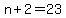 n+%2B+2+=+23