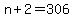 n+%2B+2+=+306