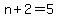 n+%2B+2+=+5