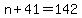 n+%2B+41+=+142