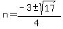 n+=+%28-3+%2B-+sqrt%2817%29%29%2F%284%29+