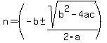 n+=+%28-b%2B-sqrt%28b%5E2-4ac%29%2F2a%29