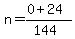 n+=+%280+%2B+24%29%2F%28144%29