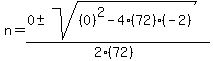 n+=+%280+%2B-+sqrt%28+%280%29%5E2-4%2872%29%28-2%29+%29%29%2F%282%2872%29%29
