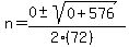 n+=+%280+%2B-+sqrt%28+0%2B576+%29%29%2F%282%2872%29%29