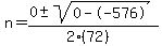 n+=+%280+%2B-+sqrt%28+0--576+%29%29%2F%282%2872%29%29