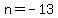 n+=+-13