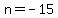 n+=+-15