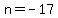 n+=+-17