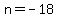 n+=+-18