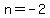n+=+-2