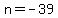 n+=+-39