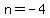 n+=+-4+