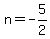 n+=+-5%2F2