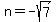 n+=+-sqrt%287%29