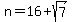 n+=+16%2Bsqrt%287%29