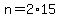 n+=+2%2A15
