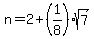 n+=+2%2B%281%2F8%29sqrt%287%29