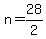 n+=+28%2F2