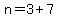 n+=+3+%2B+7