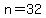 n+=+32