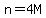 n+=+4M