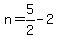 n+=+5%2F2+-+2