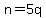 n+=+5q
