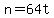 n+=+64t